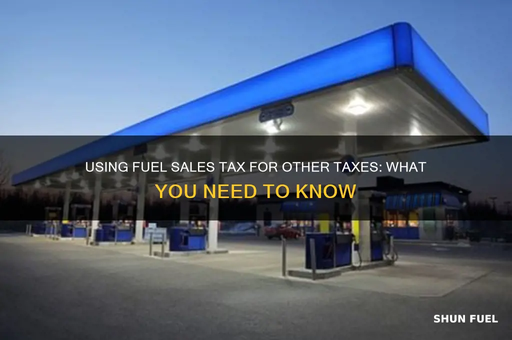can the sales tax in fuel be used for taxes