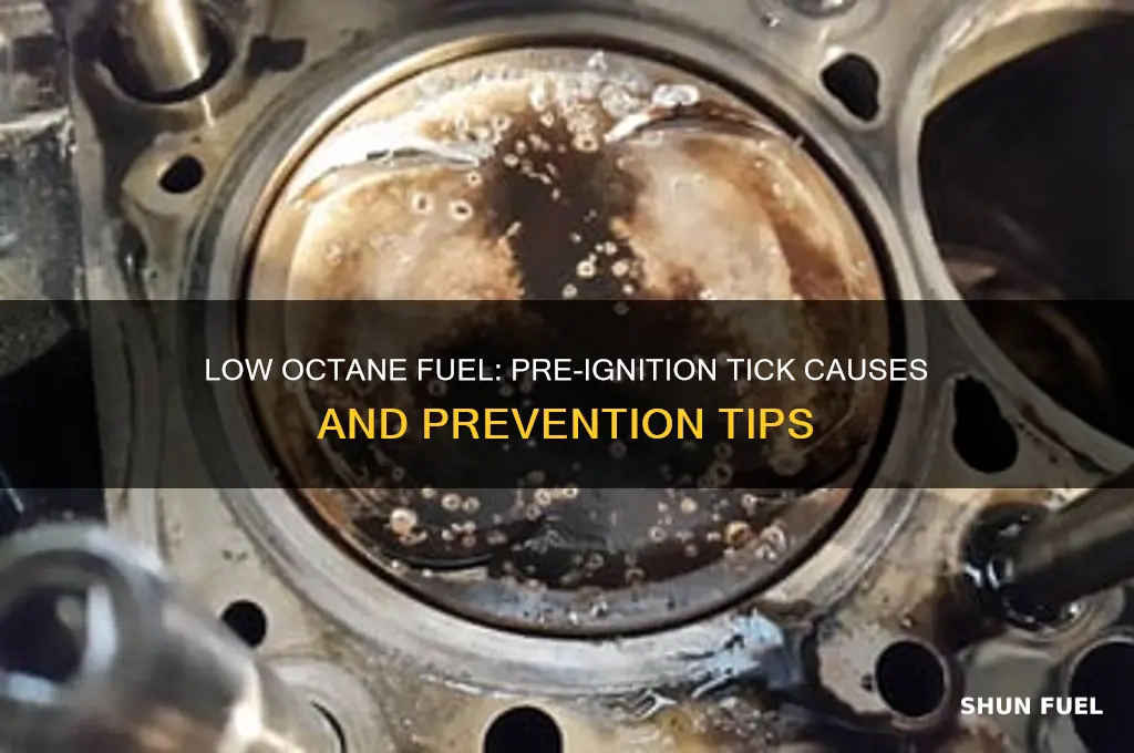 can too low an octane of fuel cause pre-ignition tick