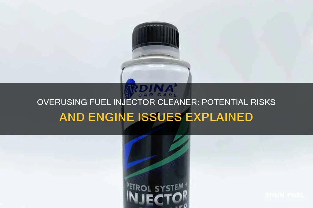 can too much fuel injector cleaner cause problems