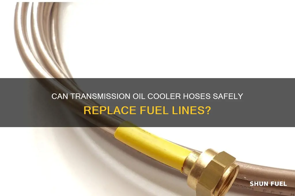 can transmission oil cooler hose but used for fuel line