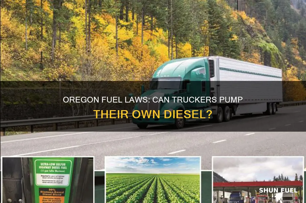 can truckers pump their own fuel in oregon