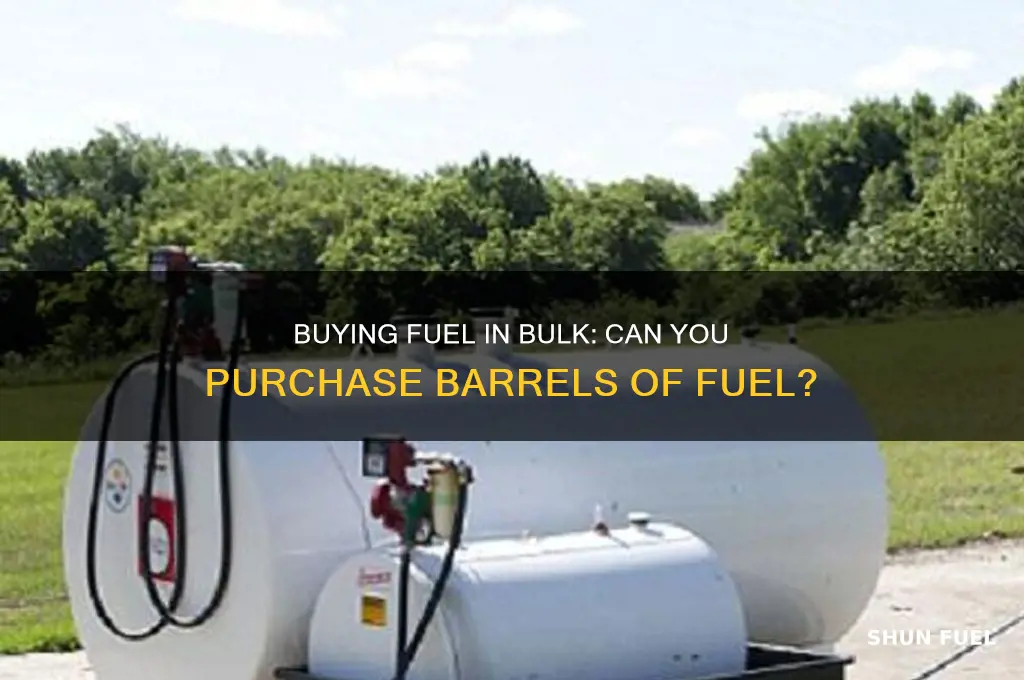 can u buy barrels of fuel