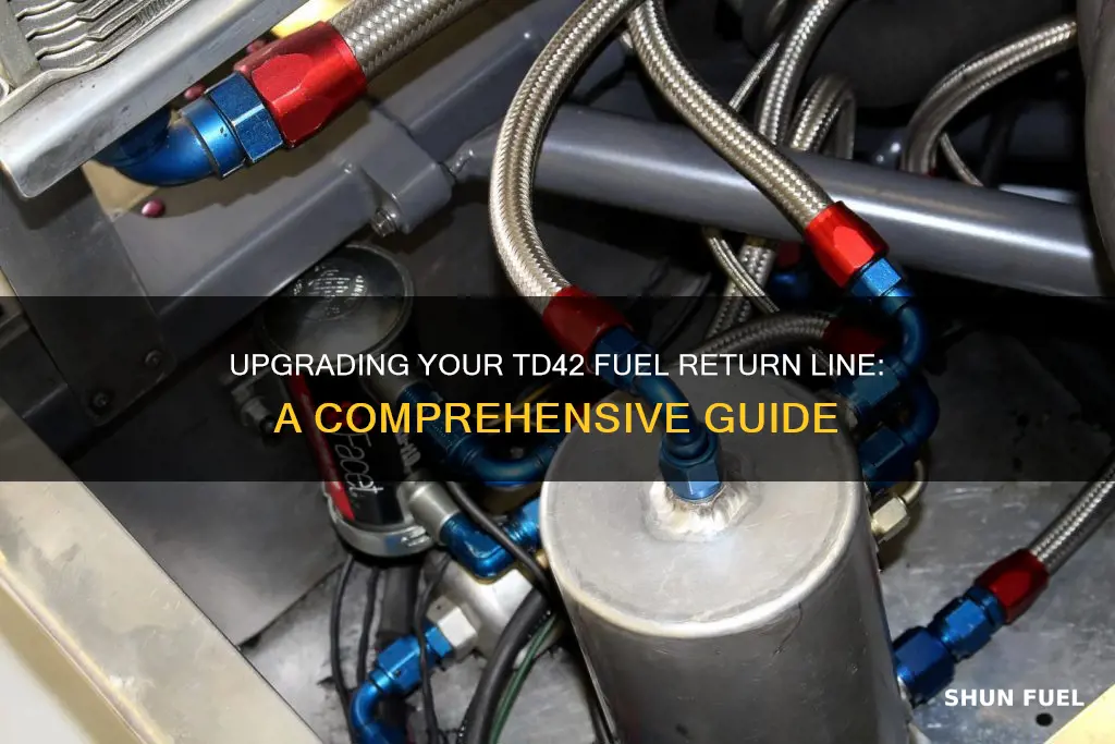 can u change td 42 fuel return line setup