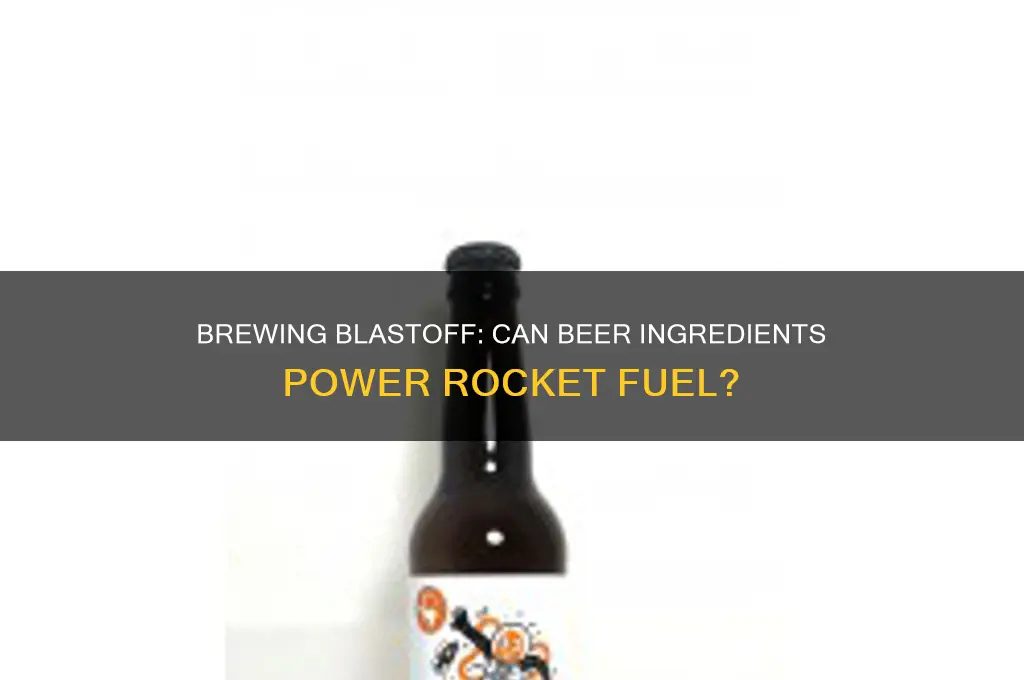 can u create rocket fuel with beer