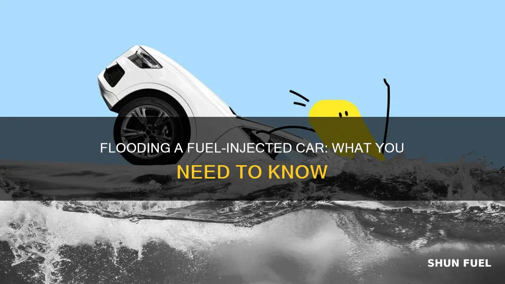 can u flood a fuel injected car