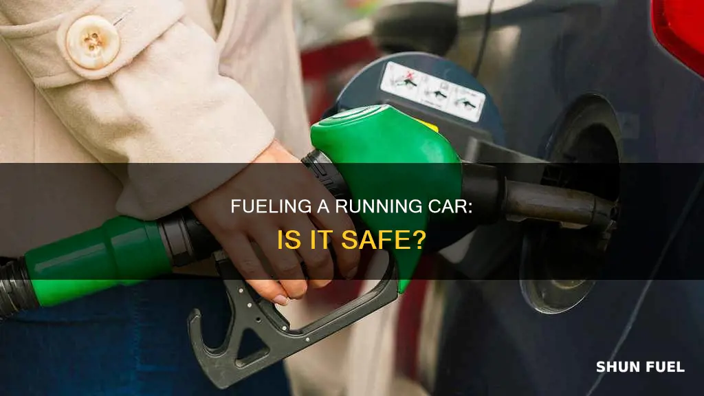 can u fuel car while running
