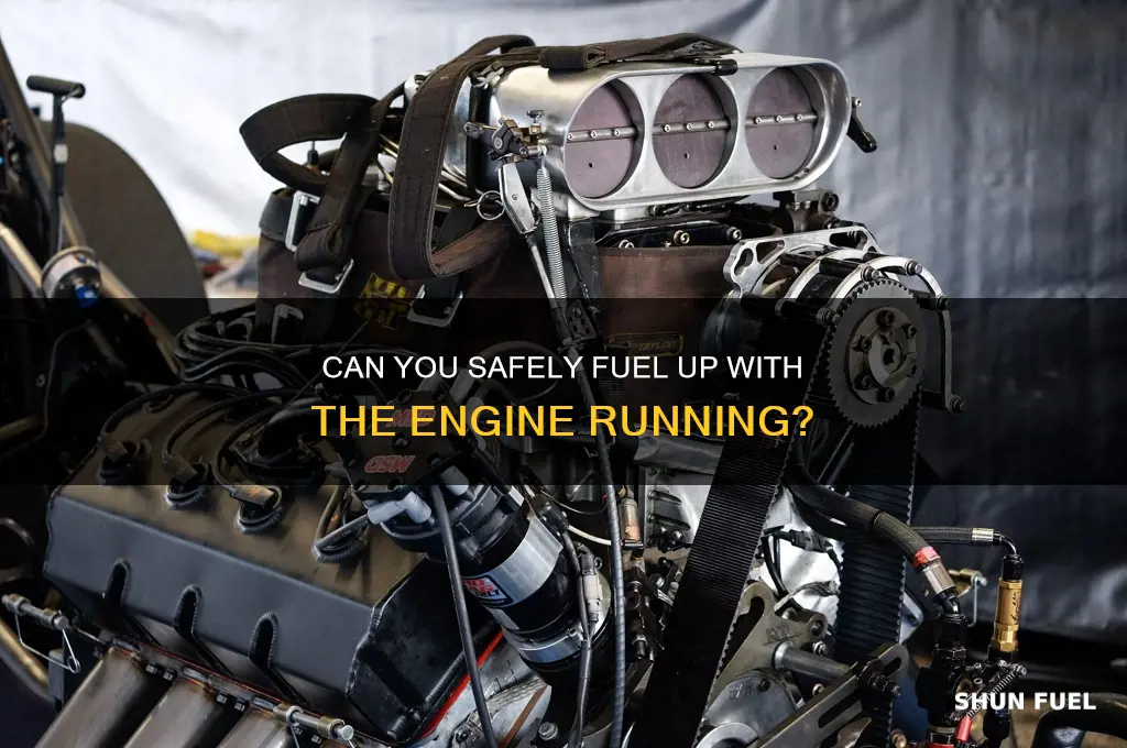 can u fuel up with engine running