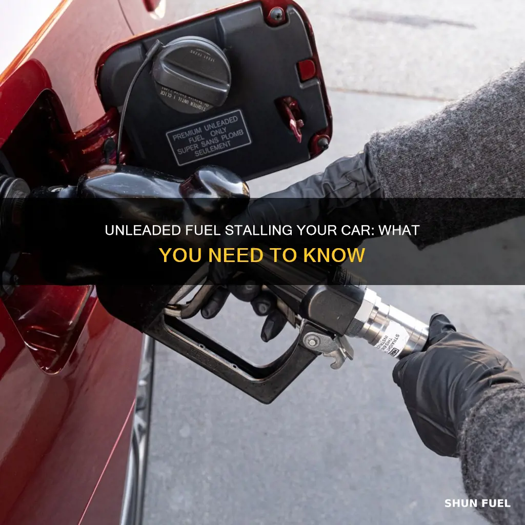 can unleaded fuel cause your car to stall