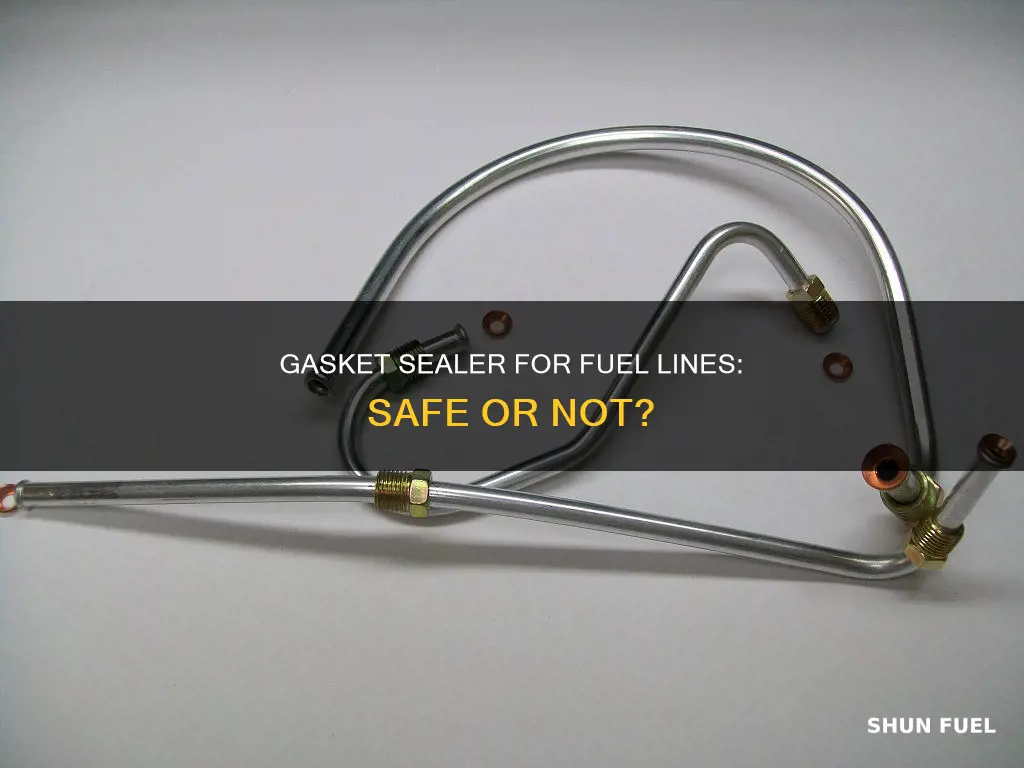 can use gasket sealer on fuel line