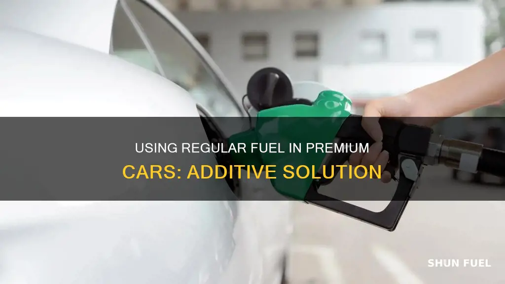 can use regular fuel in premium fuel car additive