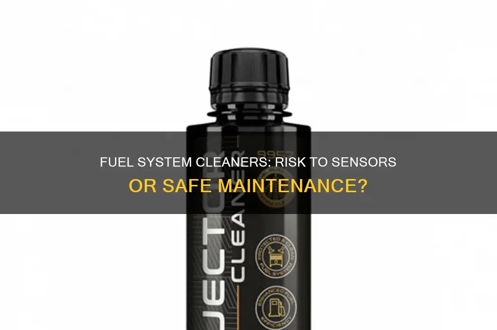 can using a fuel system cleaner screw up your sensors