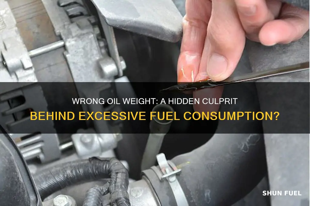 can using the wrong weight oil cause excessive fuel consumption