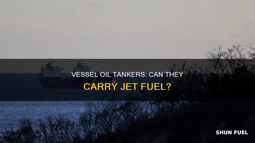 can veseel oil tanker carry jet fuel