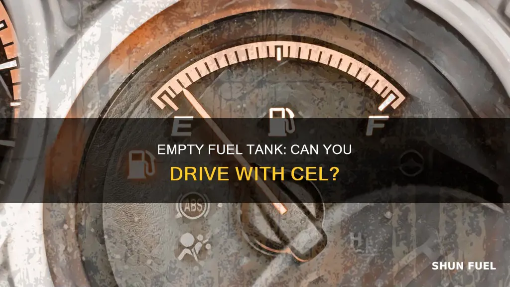 can we drive with cel due to fuel tank empty