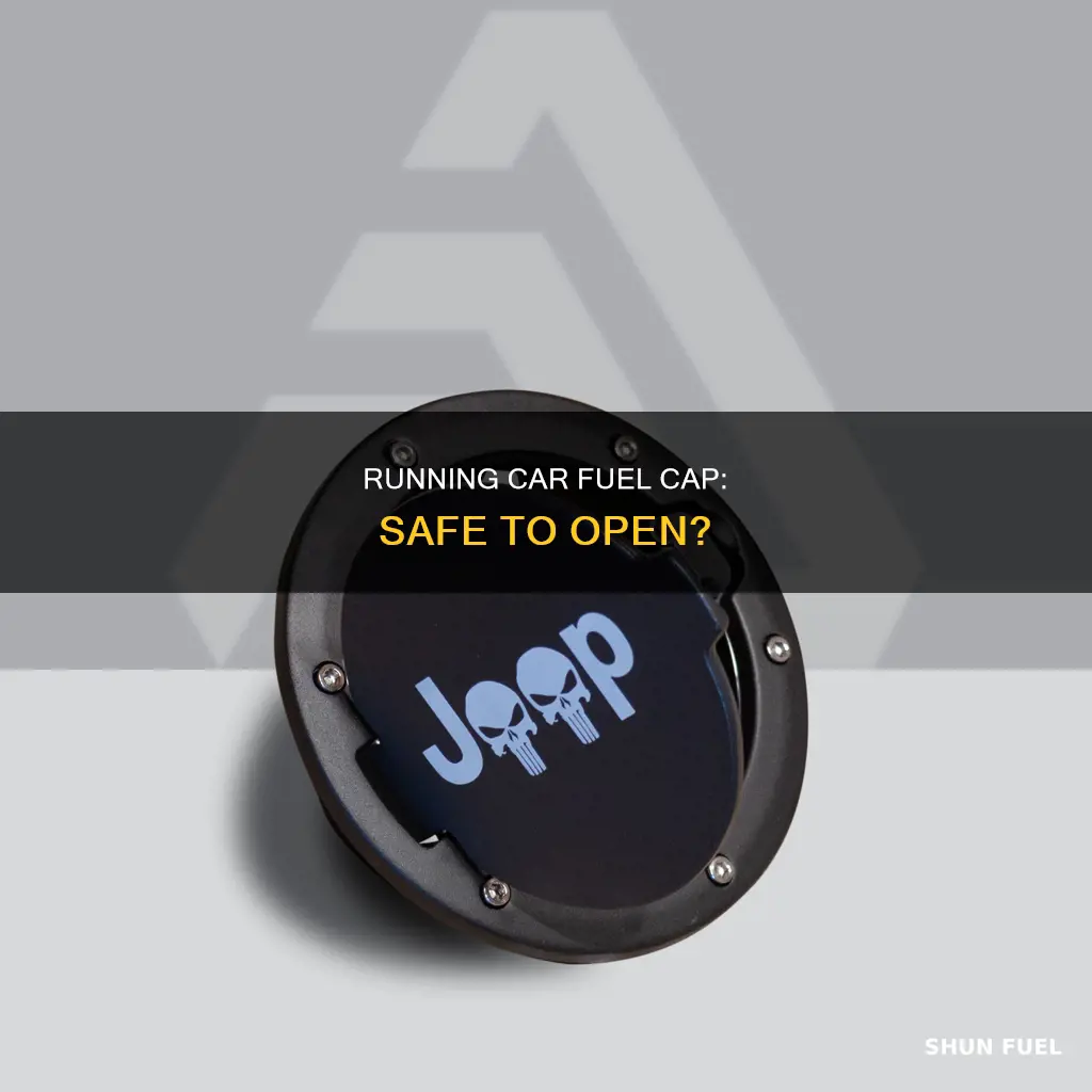 can we open fuel cap when car is running