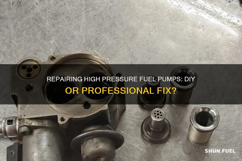 can we repair high pressure fuel pump