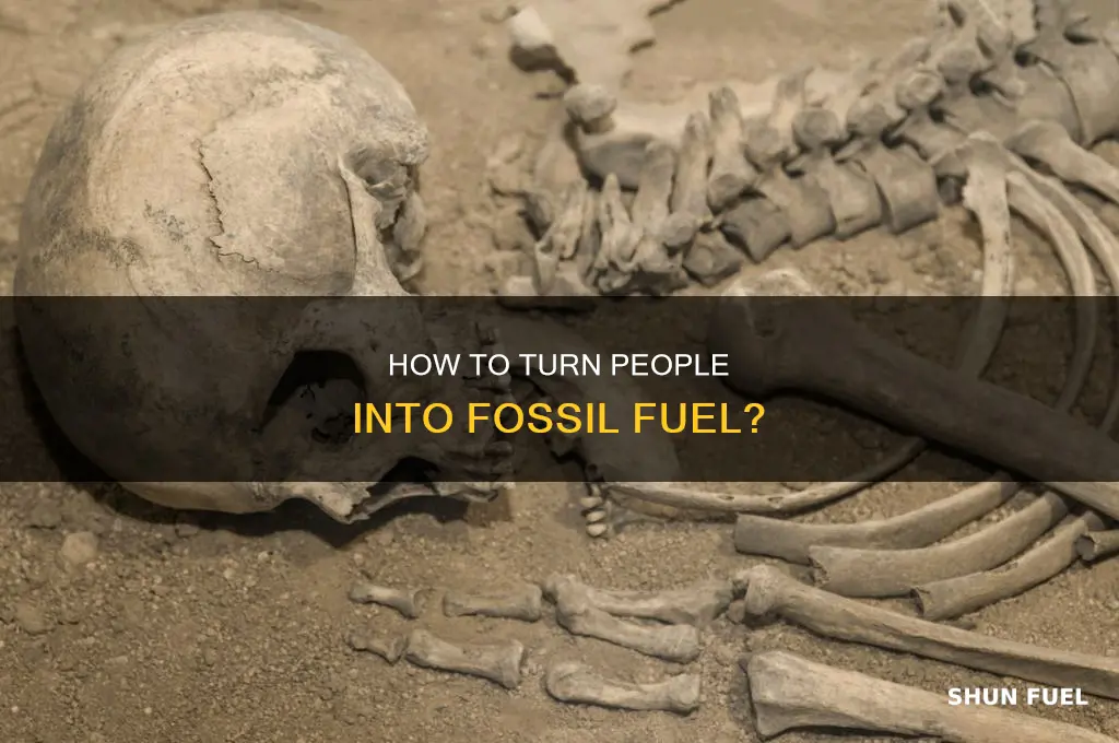 can we turn people into fossil fuel