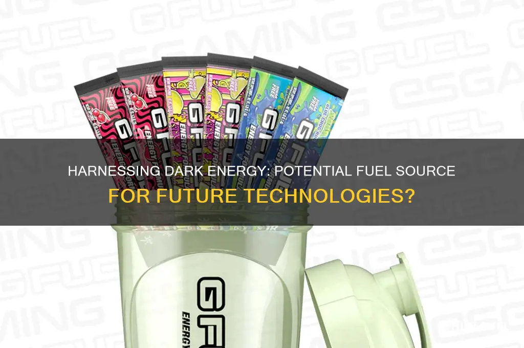 can we use dark energy as fuel
