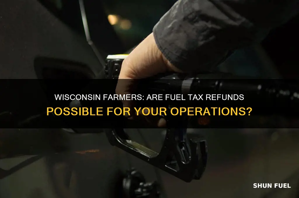 can wisconsin farmers get refunds on fuel tax