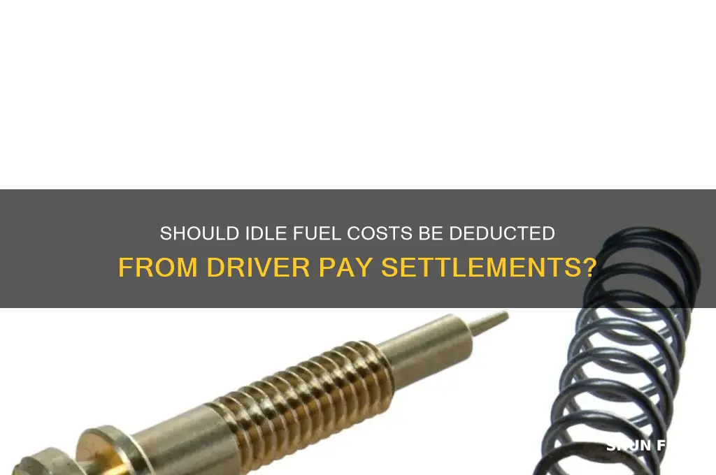 can withhold idle fuel consumption from driver pay settelment