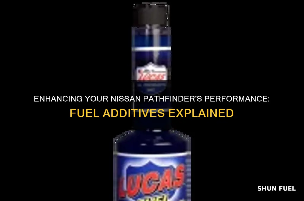 can you add a fuel additive to a nissan pathfinder