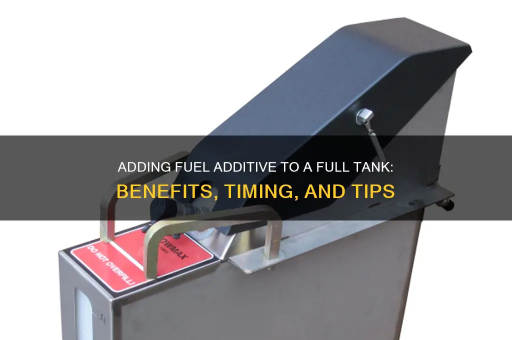 can you add fuel additive after you full your tank
