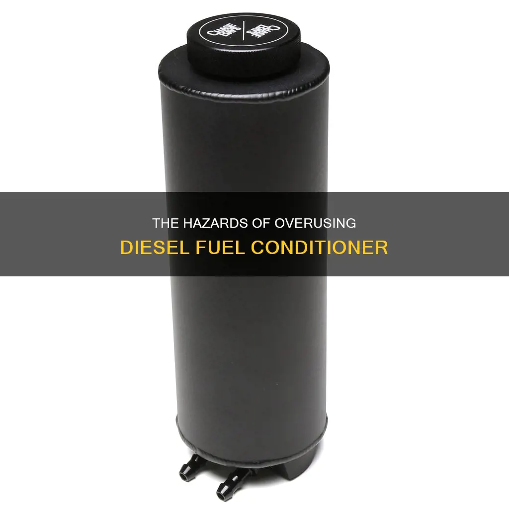 can you add too much diesel fuel conditioner