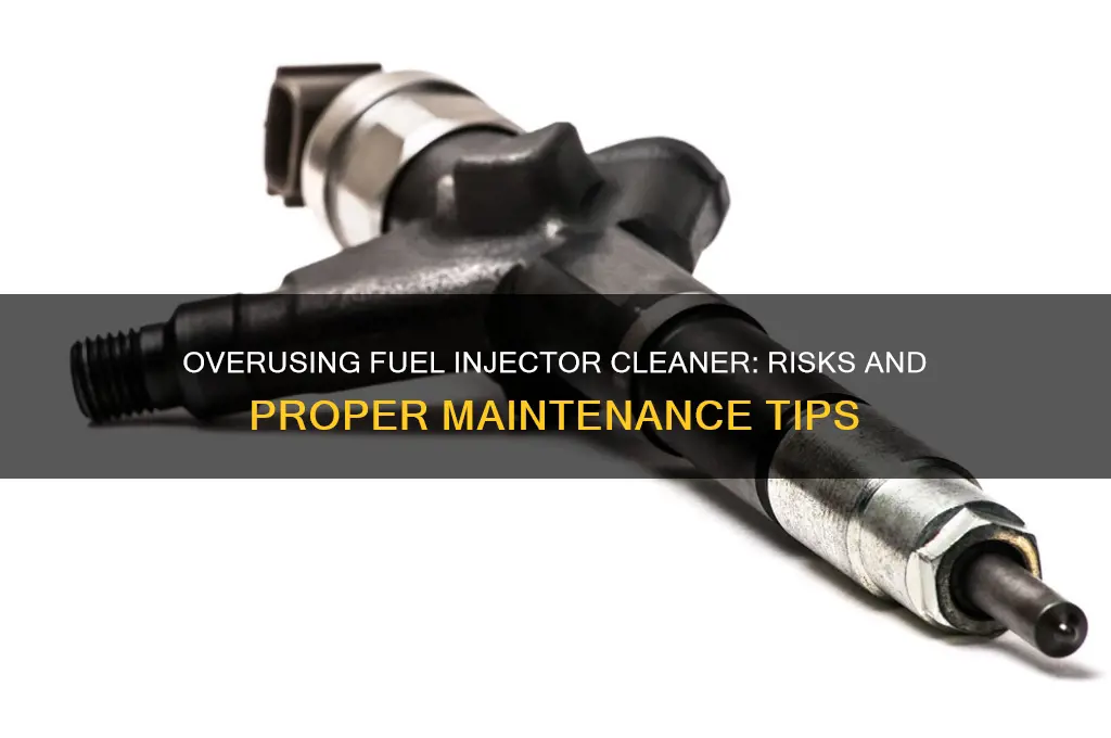can you add too much fuel injector cleaner