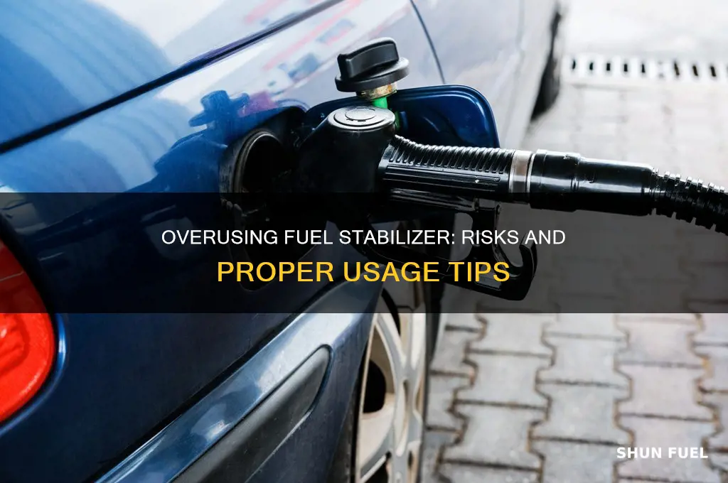 can you add too much fuel stabilizer