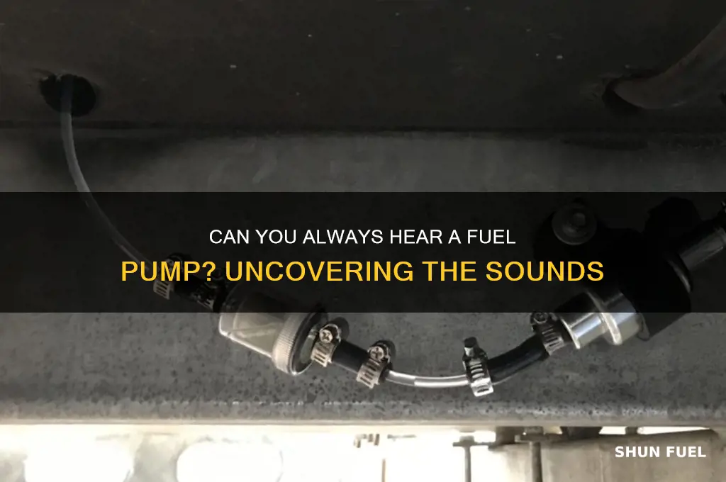 can you always hear a fuel pump