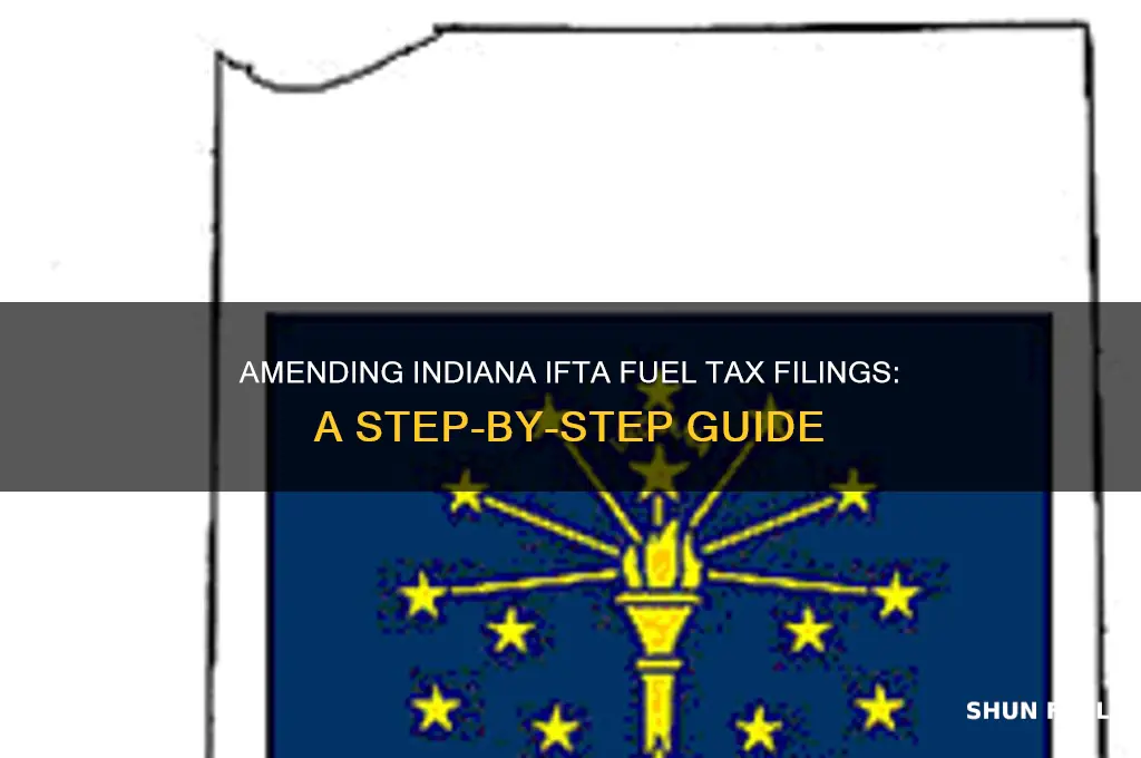 can you amend an indiana ifta fuel tax filing