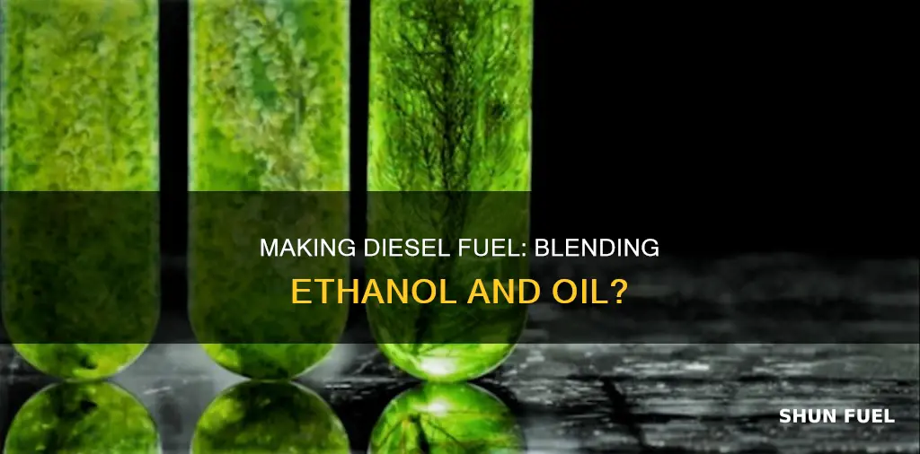 can you blend ethanol and oil to make diesel fuel