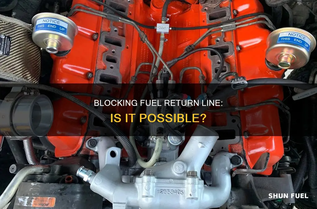 can you block off fuel return line