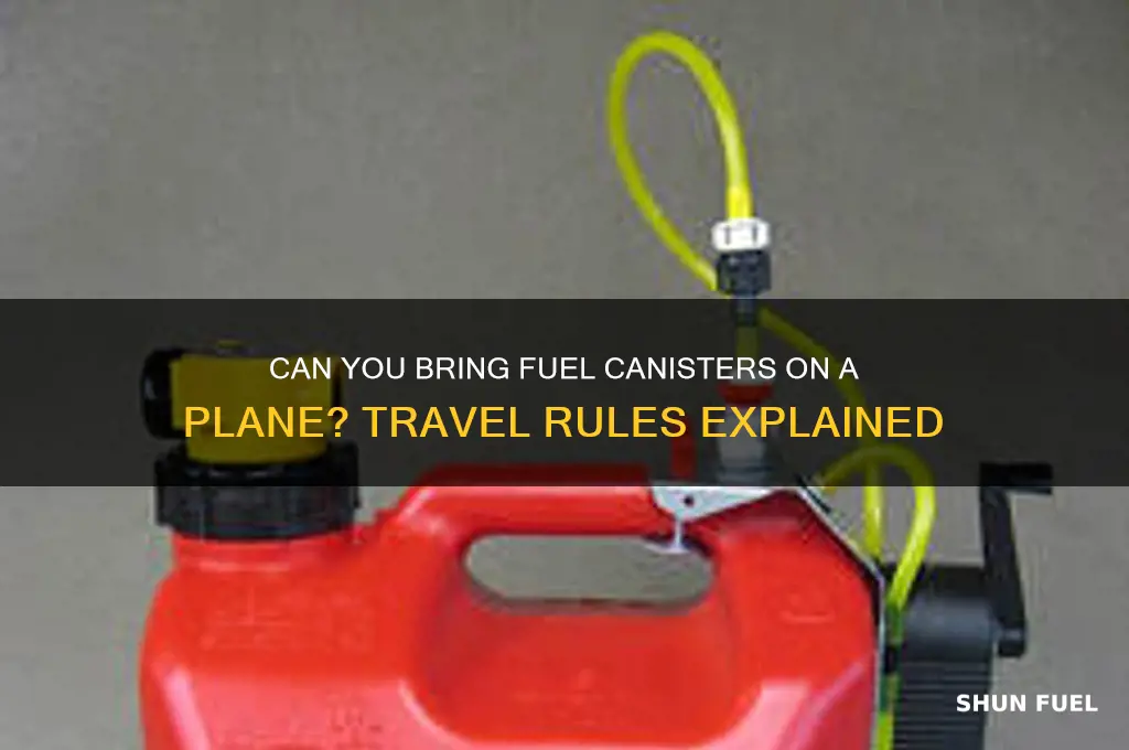 can you bring fuel canisters plane