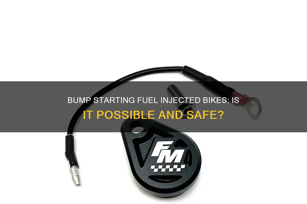 can you bump start a fuel injected bike