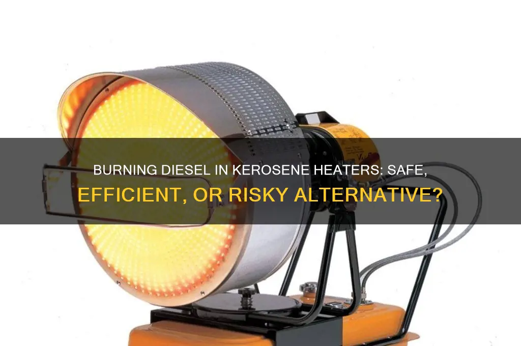 can you burn diesel fuel in kerosene heater