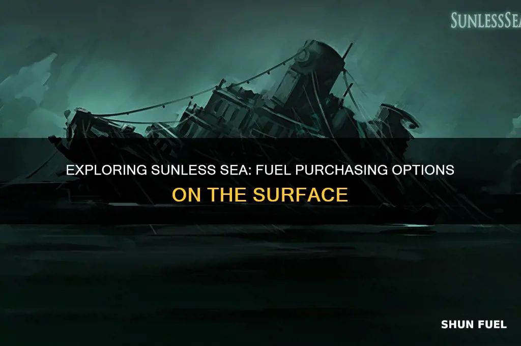 can you buy fuel on the surface sunless sea