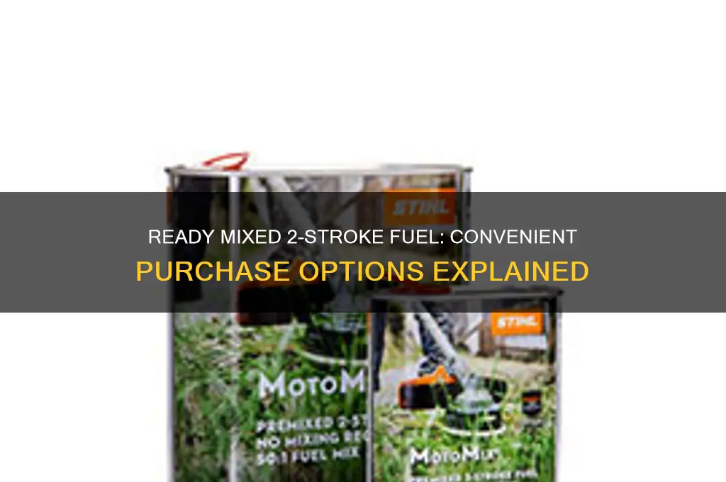 can you buy ready mixed 2 stroke fuel