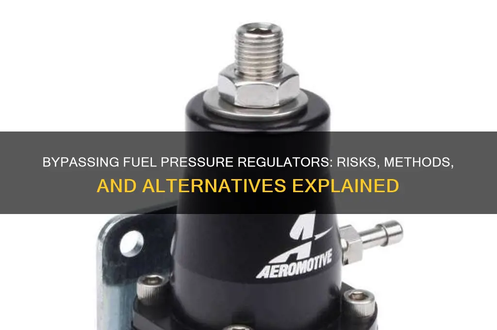 can you bypass a fuel pressure regulator