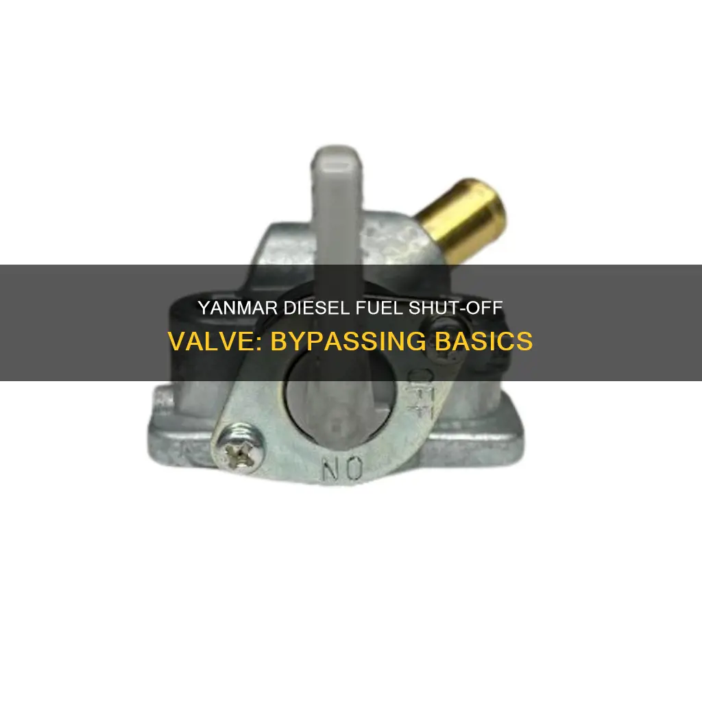 can you bypass a yanmar diesel fuel shut off valve