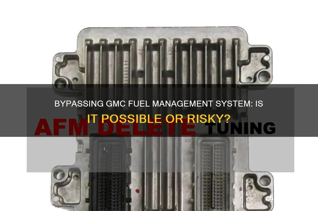 can you bypass gmc fuel management system