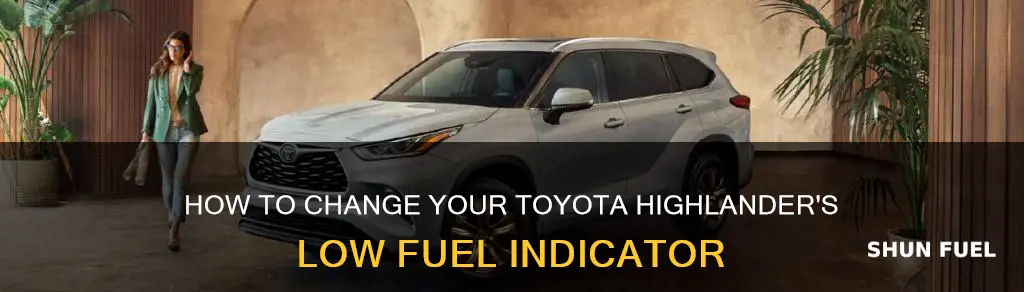 can you change low fuel indicator on toyota highlander