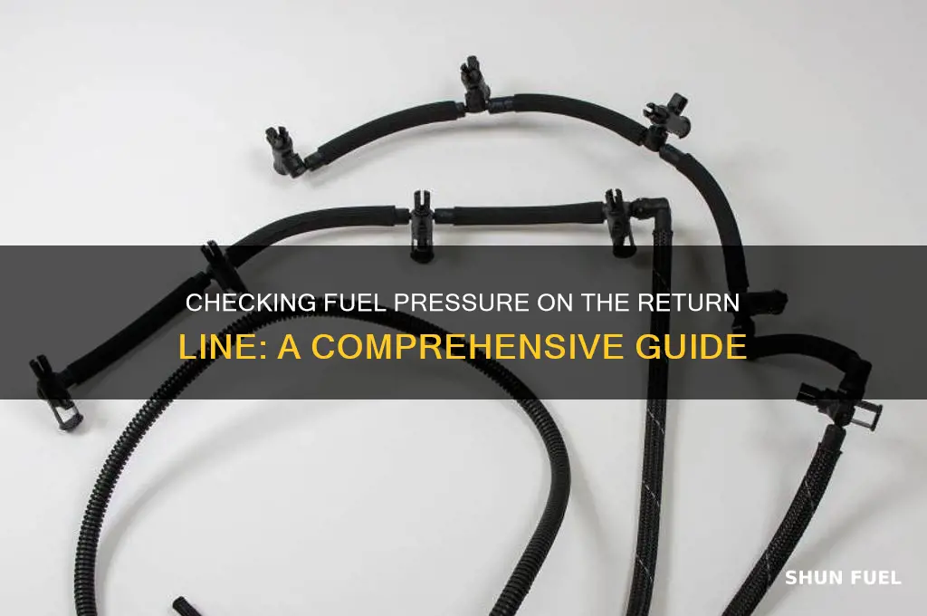 can you check fuel pressure on the return line