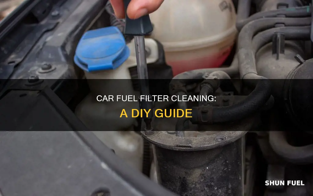 can you clean a car fuel filter