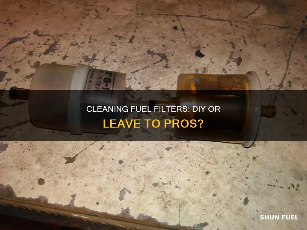 can you clean a fuel filter