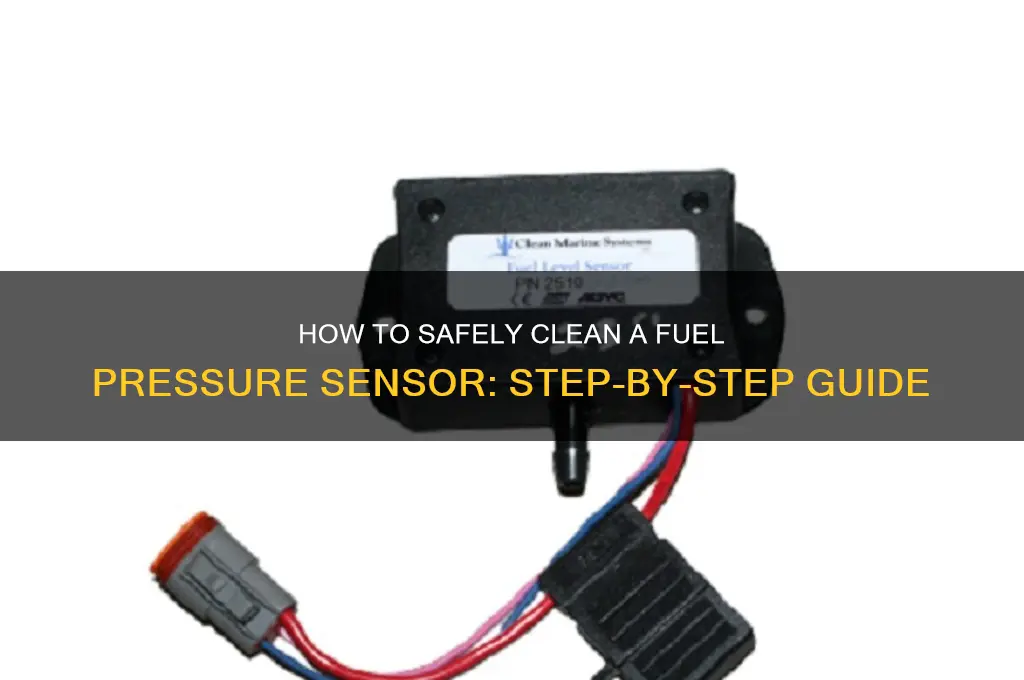 can you clean a fuel pressure sensor