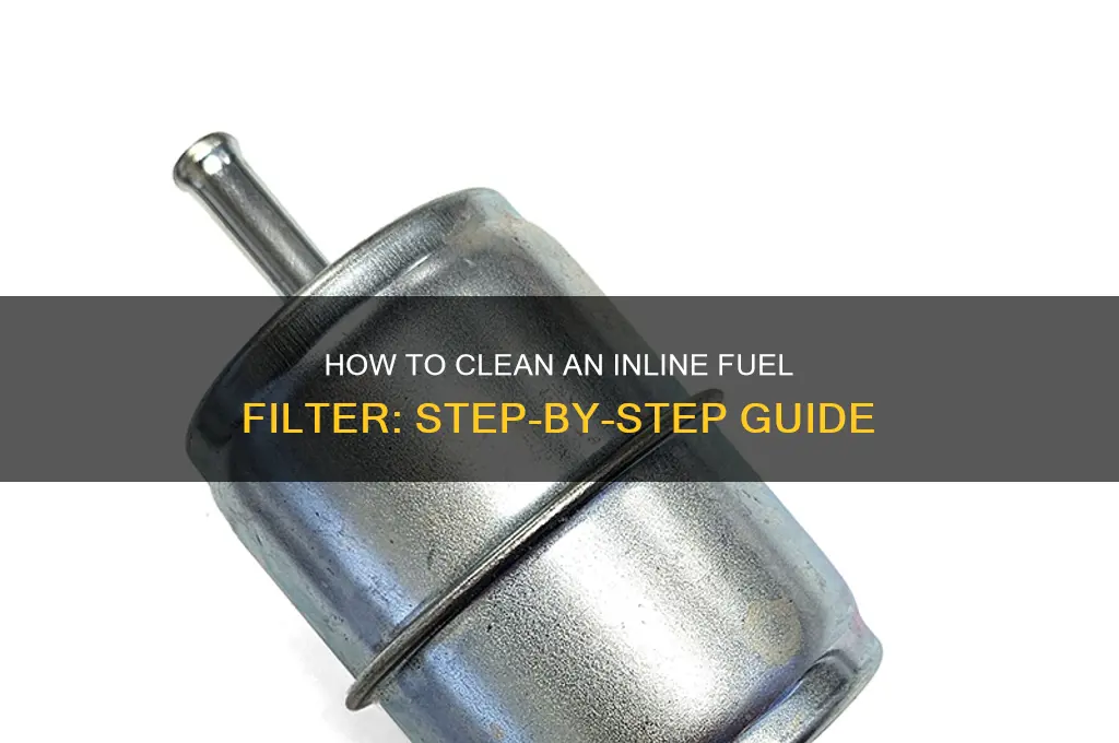 can you clean an inline fuel filter