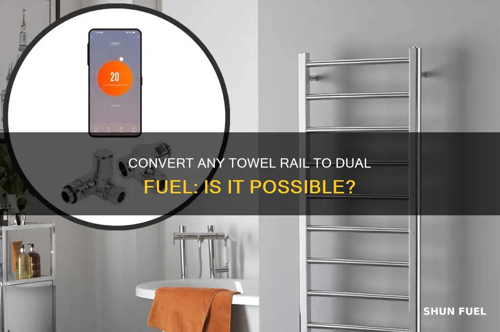 can you convert any towel rail to dual fuel