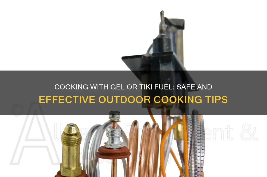can you cook over gel or tiki fuel