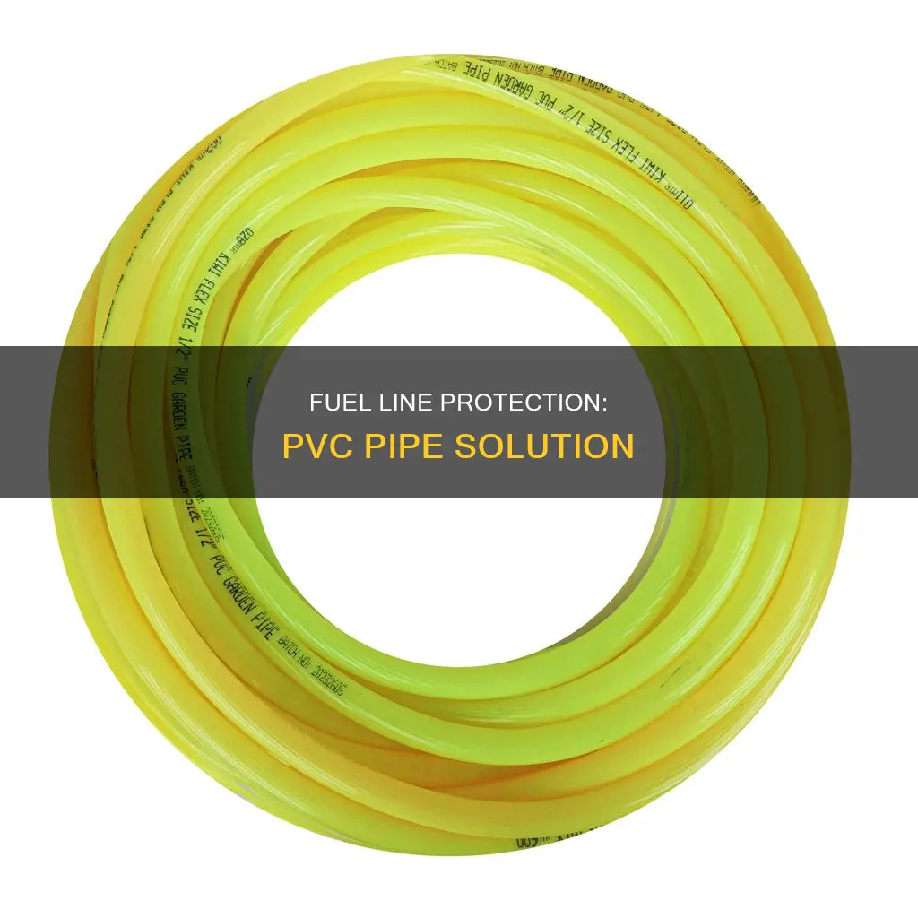 can you cover a fuel line with pvc pipe